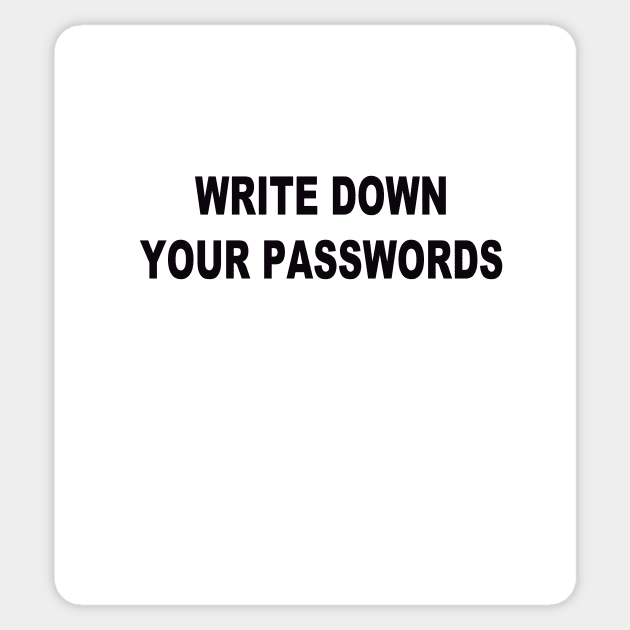 Write down your passwords Sticker by Grahamgc